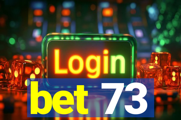 bet 73